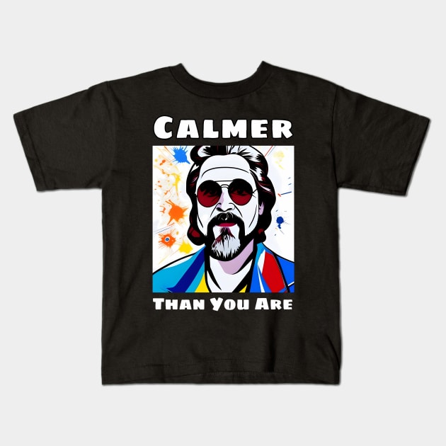 Calmer Than You Are Kids T-Shirt by animegirlnft